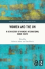 Image for Women and the UN: A New History of Women&#39;s International Human Rights