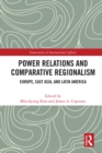 Image for Power relations and comparative regionalism: Europe, East Asia and Latin America
