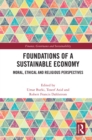 Image for Foundations of a sustainable economy: moral, ethical and religious perspectives