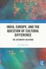 Image for India, Europe and the Question of Cultural Difference: The Apeiron of Relations