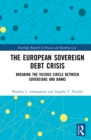 Image for The European Sovereign Debt Crisis: Breaking the Vicious Circle Between Sovereigns and Banks