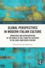 Image for Global Perspectives in Modern Italian Culture: Knowledge and Representation of the World in Italy from the Sixteenth to the Early Nineteenth Century