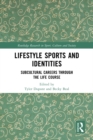 Image for Lifestyle sports and identities: subcultural careers through the life course