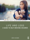 Image for Life and Loss: A Guide to Help Grieving Children