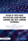 Image for Design of intelligent applications using machine learning and deep learning techniques