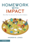 Image for Homework With Impact: Why What You Set and How You Set It Matters