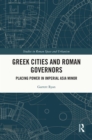 Image for Greek Cities and Roman Governors: Placing Power in Imperial Asia Minor