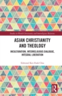 Image for Asian Christianity and Theology: Inculturation, Interreligious Dialogue, Integral Liberation