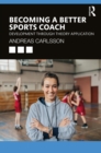 Image for Becoming a better sports coach: development through theory application
