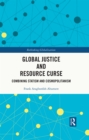 Image for Global Justice and Resource Curse: Combining Statism and Cosmopolitanism