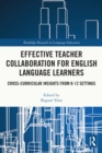Image for Effective teacher collaboration for English language learners: cross-curricular insights from K-12 settings