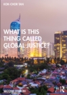 Image for What Is This Thing Called Global Justice?