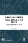 Image for European Economic Legal Order After Brexit: Legacy, Regulation, and Policy