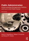 Image for Public Administration: Understanding Management, Politics, and Law in the Public Sector