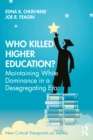 Image for Who Killed Higher Education?: Maintaining White Dominance in a Desegregation Era