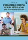 Image for Prescribing Mental Health Medication: The Practitioner&#39;s Guide