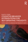 Image for Cognitive behavior interventions for self-defeating thoughts: helping clients to overcome the tyranny of &quot;I can&#39;t&quot;