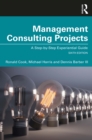 Image for Management Consulting Projects: A Step-by-Step Experiential Guide