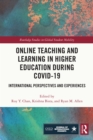 Image for Online teaching and learning in higher education during COVID-19  : international perspectives and experiences