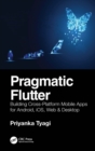 Image for Pragmatic Flutter: Building Cross-Platform Mobile Apps for Android, IOS, Web &amp; Desktop