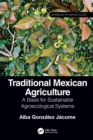 Image for Traditional Mexican Agriculture: A Basis for Sustainable Agroecological Systems