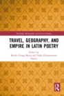 Image for Travel, geography, and empire in Latin poetry
