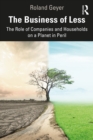 Image for The business of less: the role of companies and households on a planet in peril