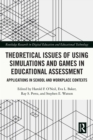 Image for Theoretical Issues of Using Simulations and Games in Educational Assessment: Applications in School and Workplace Contexts