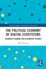 Image for The political economy of digital ecosystems  : scenario planning for alternative futures
