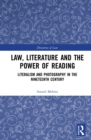 Image for Law, literature, and the power of reading: literalism and photography in the nineteenth century