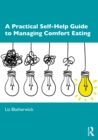 Image for A Practical Self-Help Guide to Managing Comfort Eating