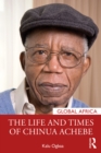 Image for The Life and Times of Chinua Achebe