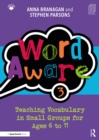 Image for Word Aware 3: Teaching Vocabulary in Small Groups for Ages 6 to 11