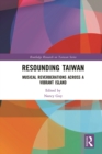 Image for Resounding Taiwan: musical reverberations across a vital island