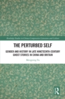 Image for The Perturbed Self: Gender and History in the Late Nineteenth-Century Ghost Stories in China and Britain