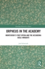 Image for Orpheus in the Academy: Monteverdi&#39;s First Opera and the Accademia Degli Invaghiti