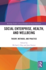Image for Social Enterprise, Health and Wellbeing: Theory, Method and Practice