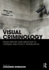 Image for Visual criminology: from history and methods to critique and policy translation