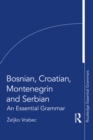 Image for Bosnian, Croatian, Montenegrin and Serbian: An Essential Grammar