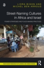Image for Street-naming cultures in Africa and Israel: power strategies and place-making practices