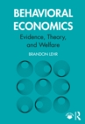 Image for Behavioral economics: evidence, theory, and welfare