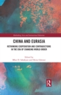 Image for China and Eurasia: Rethinking Cooperation and Contradictions in the Era of Changing World Order