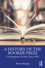 Image for A History of the Booker Prize: Contemporary Fiction Since 1992