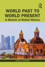 Image for World past to world present: a sketch of global history