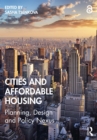 Image for Cities and Affordable Housing: Planning, Design and Policy Nexus