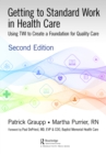 Image for Getting to Standard Work in Health Care: Using TWI to Create a Foundation for Quality Care