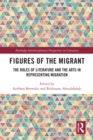 Image for Figures of the migrant: the roles of literature and the arts in representing migration
