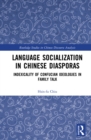 Image for Language Socialization in Chinese Diasporas: Indexicality of Confucius Ideologies in Family Talk