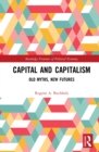 Image for Capital and Capitalism: Old Myths, New Futures