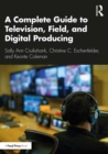 Image for A Complete Guide to Television, Field and Digital Producing